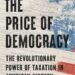 The Price of Democracy: Exploring the Fascinating History of Taxes